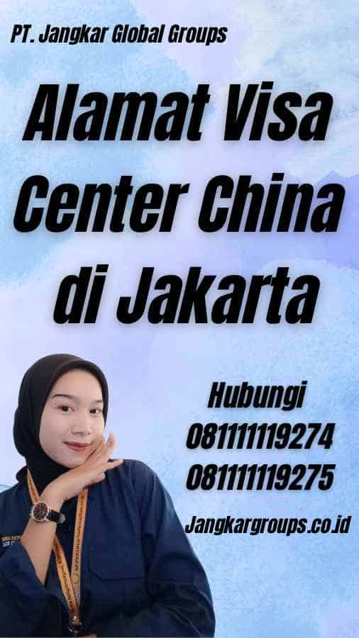 Alamat Visa Center China di Jakarta