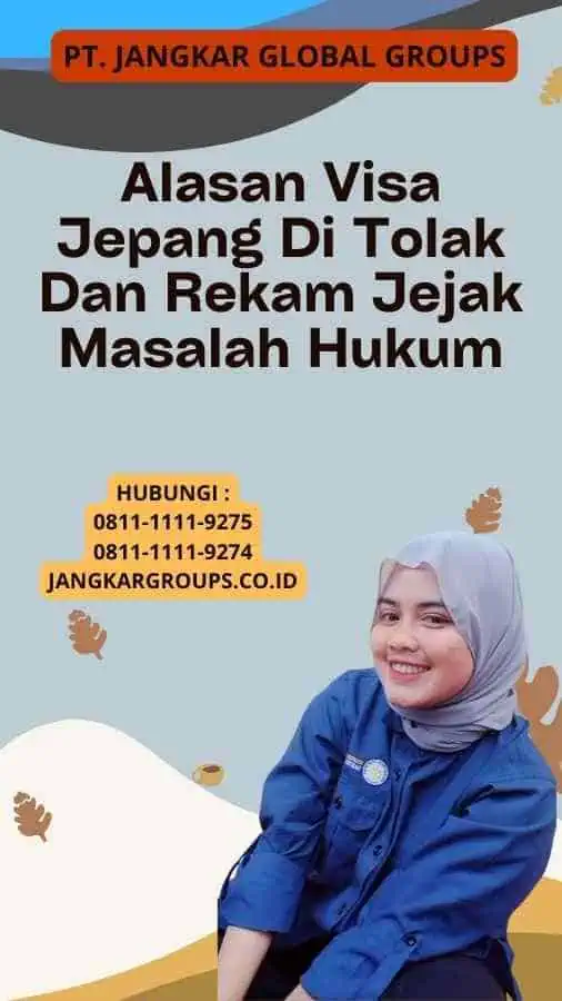 Alasan Visa Jepang Di Tolak Dan Rekam Jejak Masalah Hukum