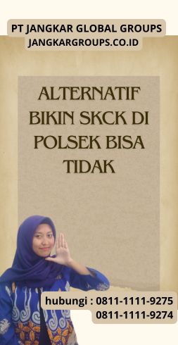 Alternatif Bikin SKCK Di Polsek Bisa Tidak