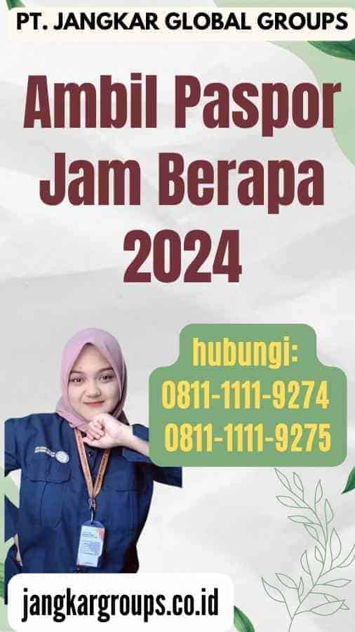 Ambil Paspor Jam Berapa 2024