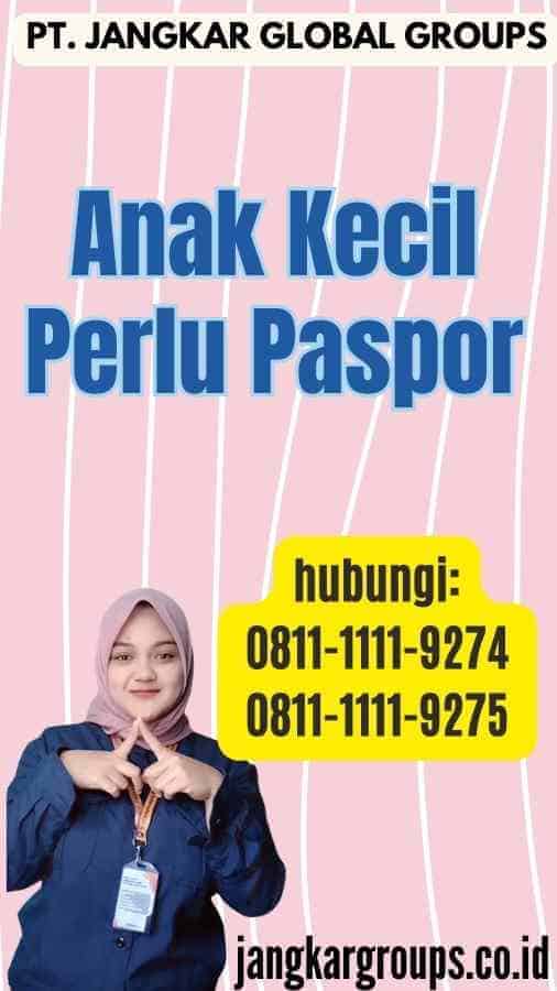 Anak Kecil Perlu Paspor