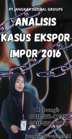 Analisis Kasus Ekspor Impor 2016