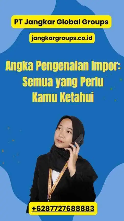 Angka Pengenalan Impor: Semua yang Perlu Kamu Ketahui