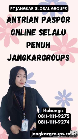 Antrian Paspor Online Selalu Penuh Jangkargroups