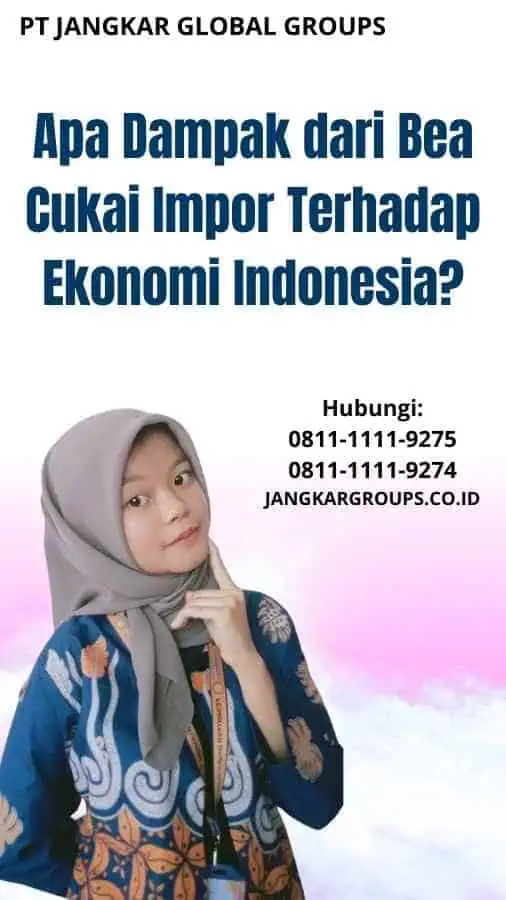 Apa Dampak dari Bea Cukai Impor Terhadap Ekonomi Indonesia