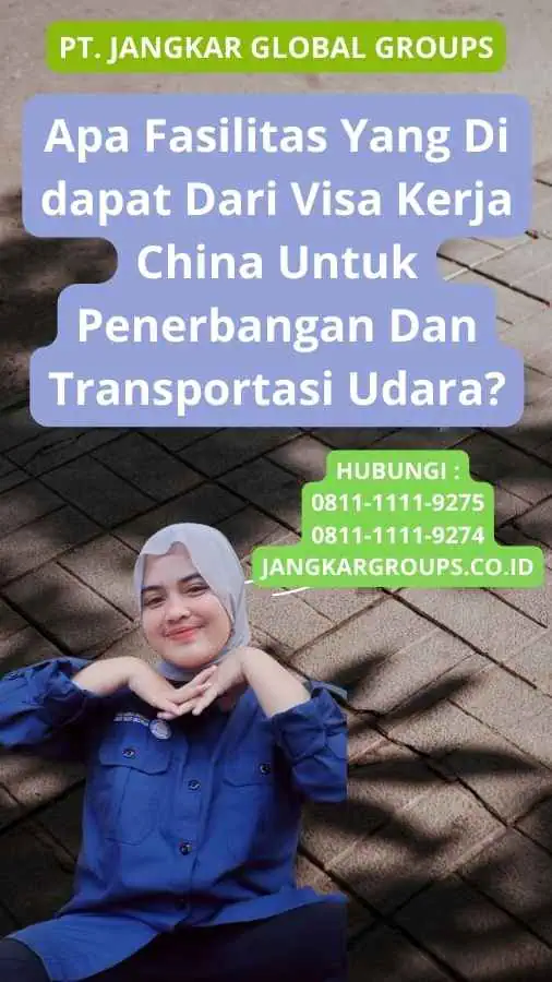 Apa Fasilitas Yang Di dapat Dari Visa Kerja China Untuk Penerbangan Dan Transportasi Udara?