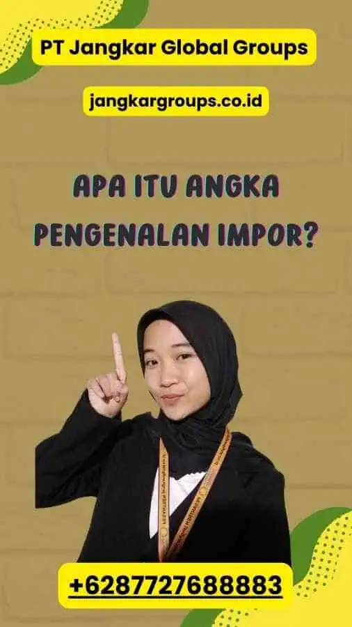 Apa Itu Angka Pengenalan Impor?