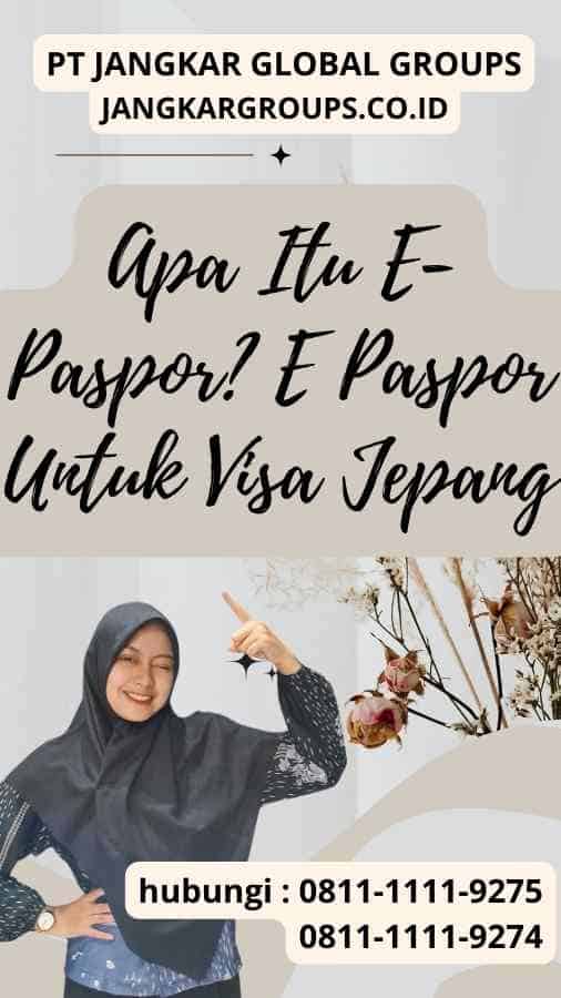 Apa Itu E-Paspor E Paspor Untuk Visa Jepang