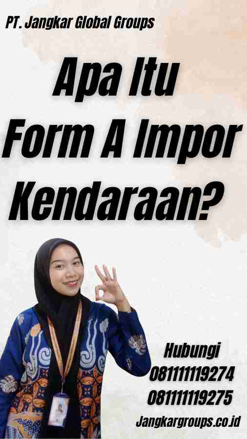 Apa Itu Form A Impor Kendaraan?