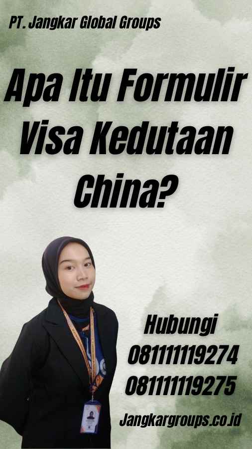 Apa Itu Formulir Visa Kedutaan China?