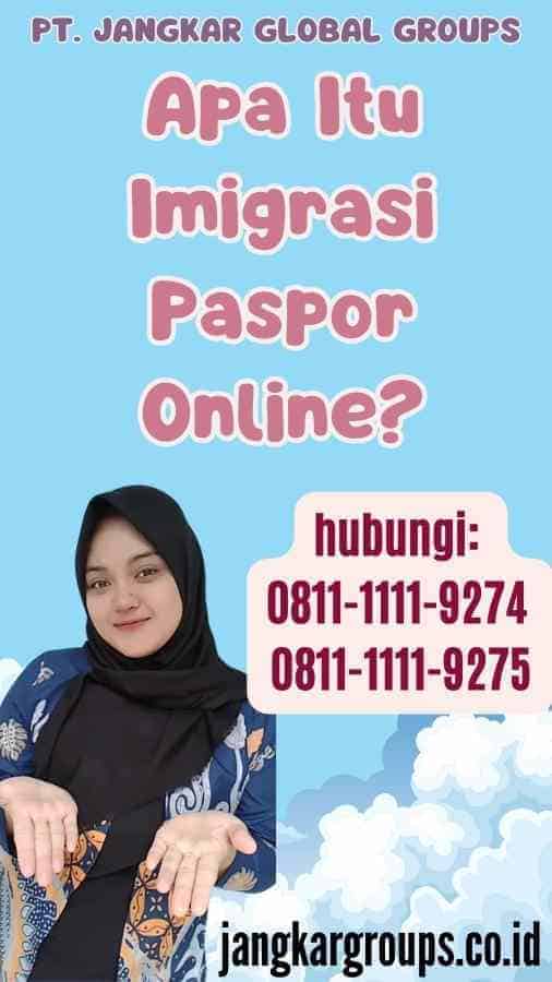 Apa Itu Imigrasi Paspor Online