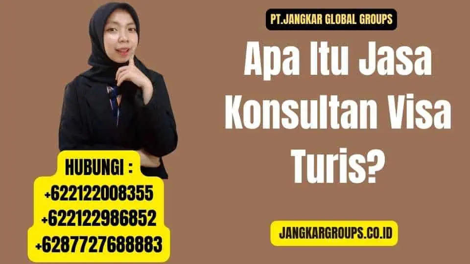 Apa Itu Jasa Konsultan Visa Turis