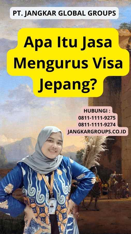 Apa Itu Jasa Mengurus Visa Jepang?