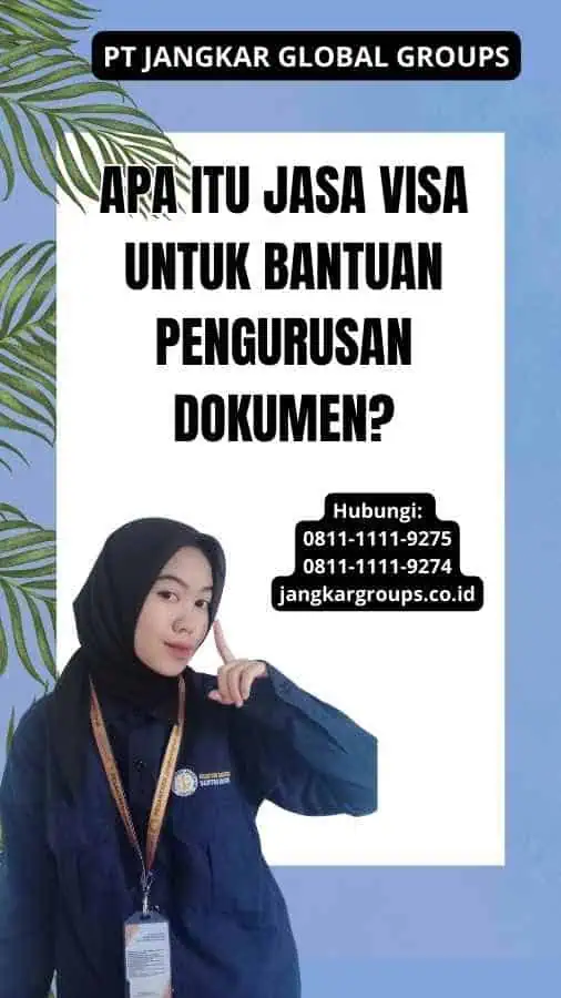 Apa Itu Jasa Visa Untuk Bantuan Pengurusan Dokumen?