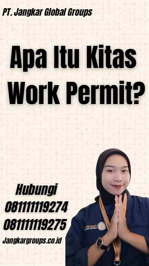 Apa Itu Kitas Work Permit?