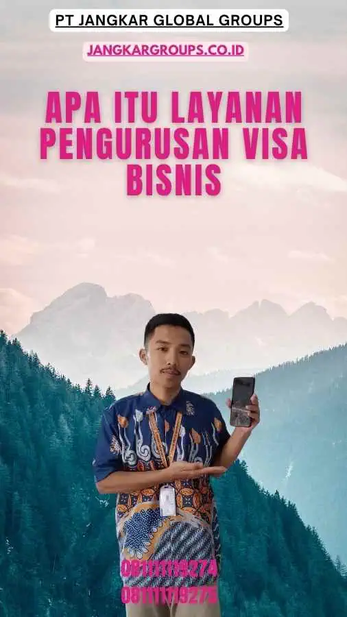 Apa Itu Layanan Pengurusan Visa Bisnis