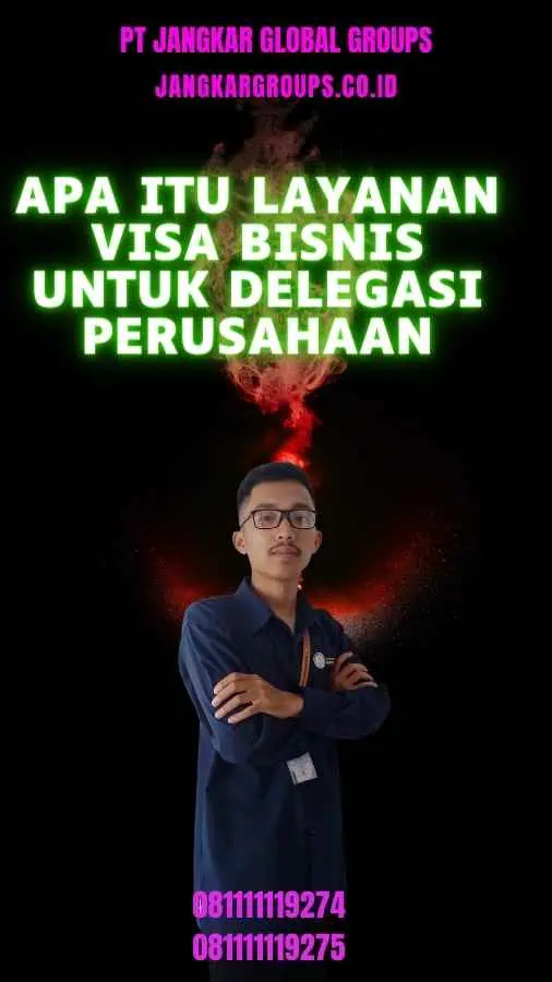 Apa Itu Layanan Visa Bisnis Untuk Delegasi Perusahaan