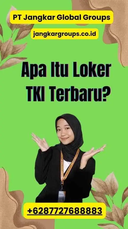 Apa Itu Loker TKI Terbaru?