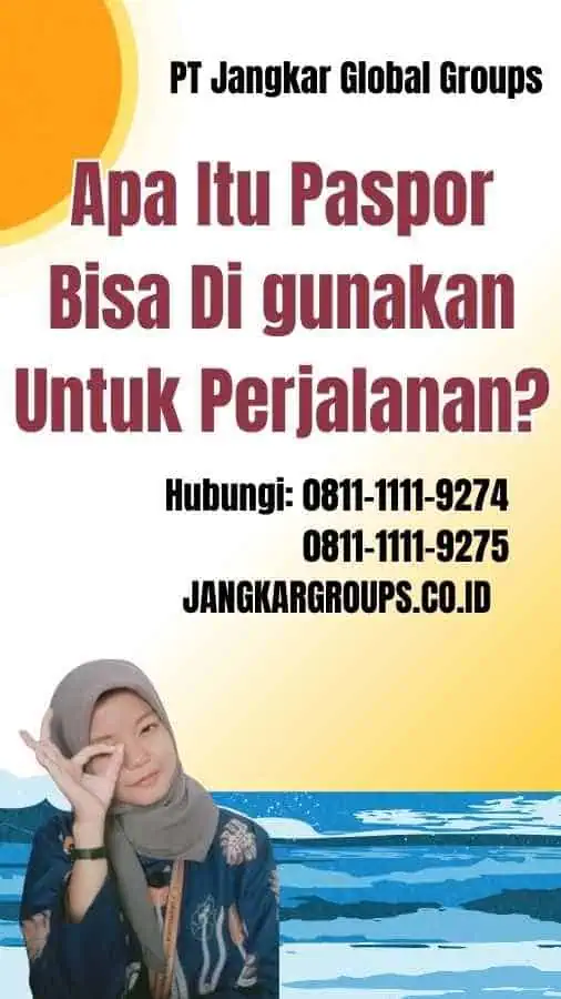 Apa Itu Paspor Bisa Di gunakan Untuk Perjalanan