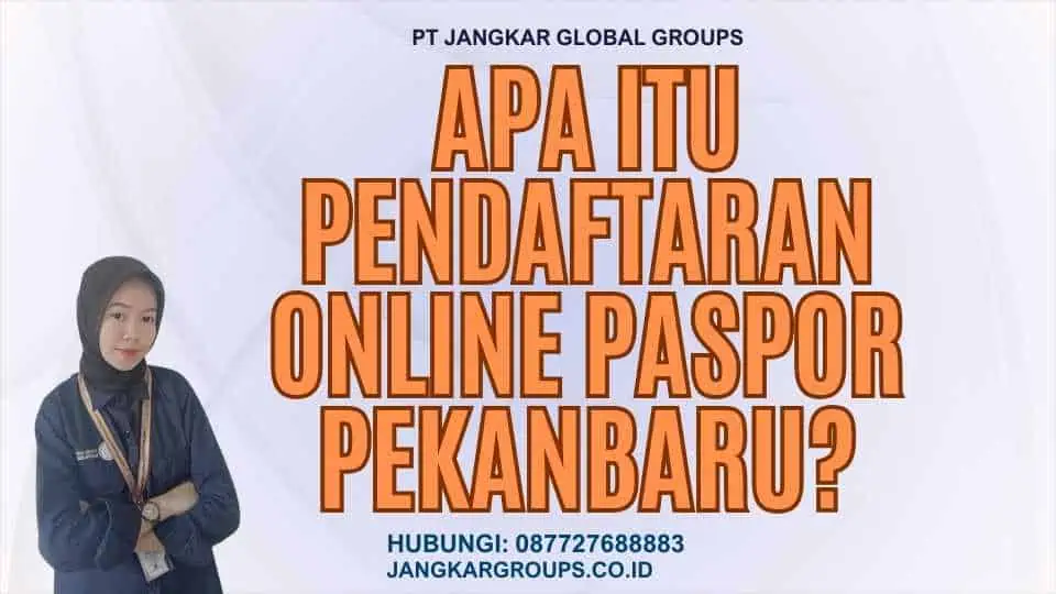 Apa Itu Pendaftaran Online Paspor Pekanbaru?