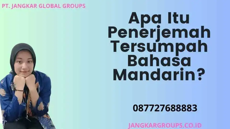 Apa Itu Penerjemah Tersumpah Bahasa Mandarin?