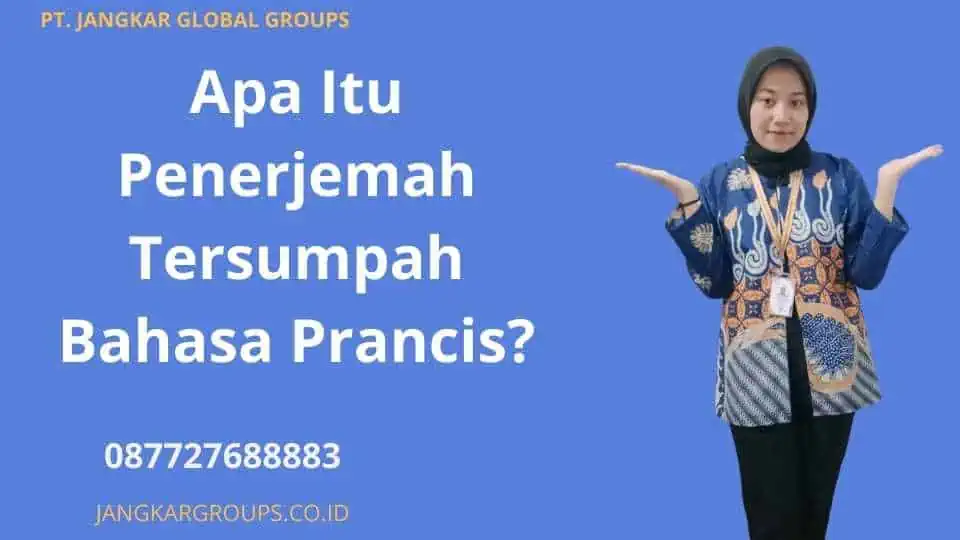 Apa Itu Penerjemah Tersumpah Bahasa Prancis?