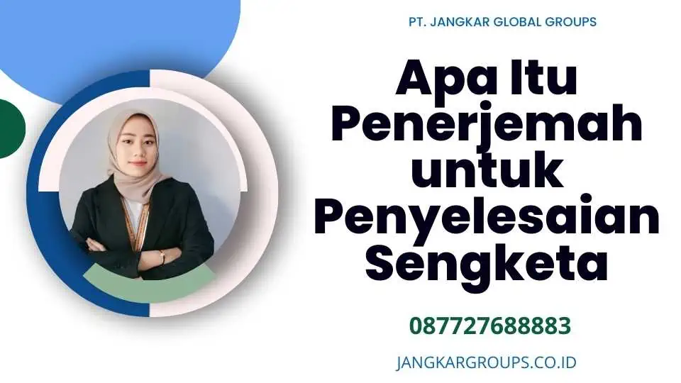 Apa Itu Penerjemah untuk Penyelesaian Sengketa