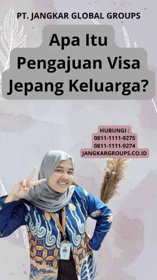 Apa Itu Pengajuan Visa Jepang Keluarga?