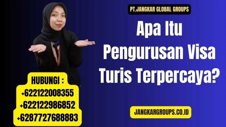 Apa Itu Pengurusan Visa Turis Terpercaya