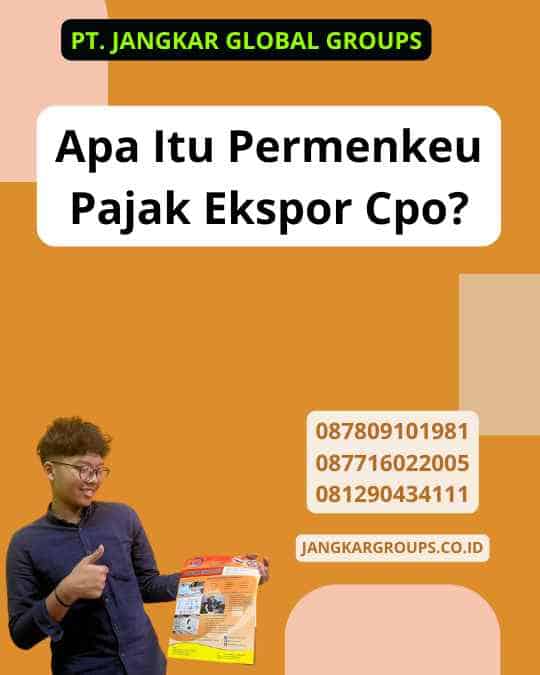 Apa Itu Permenkeu Pajak Ekspor Cpo?