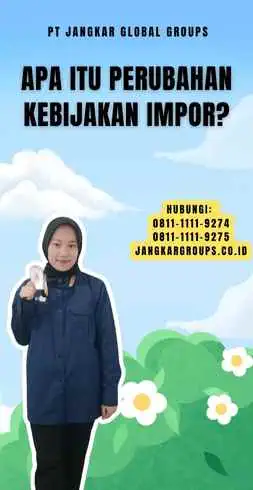 Apa Itu Perubahan Kebijakan Impor