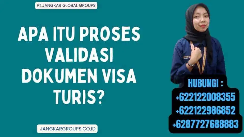 Apa Itu Proses Validasi Dokumen Visa Turis