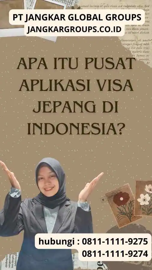 Apa Itu Pusat Aplikasi Visa Jepang Di Indonesia