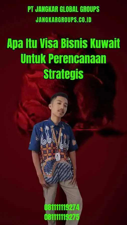 Apa Itu Visa Bisnis Kuwait Untuk Perencanaan Strategis