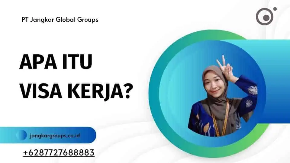 Apa Itu Visa Kerja?