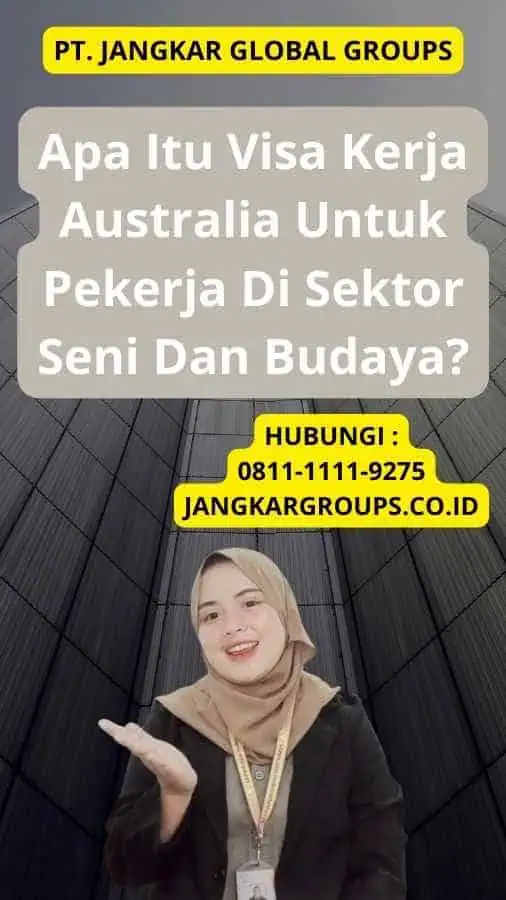 Apa Itu Visa Kerja Australia Untuk Pekerja Di Sektor Seni Dan Budaya?