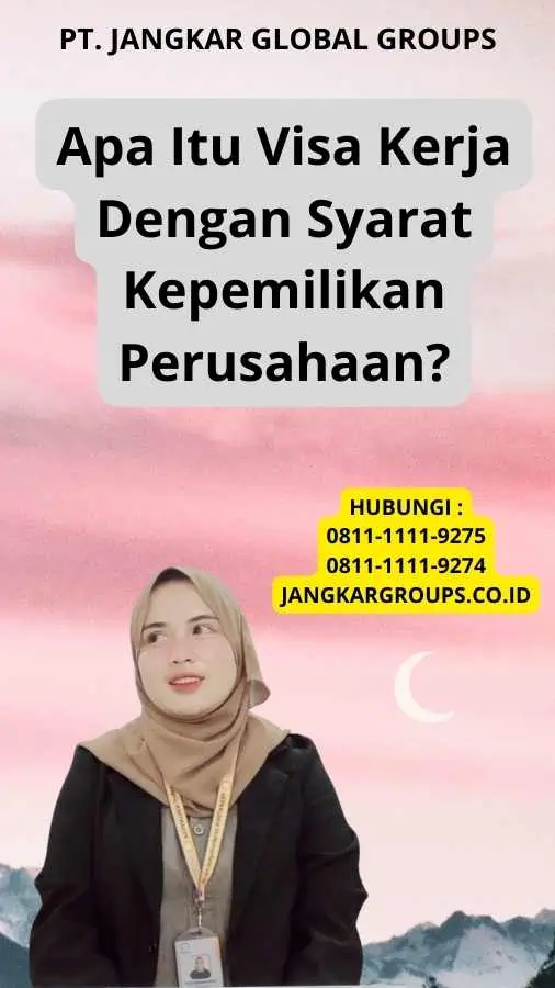 Apa Itu Visa Kerja Dengan Syarat Kepemilikan Perusahaan?