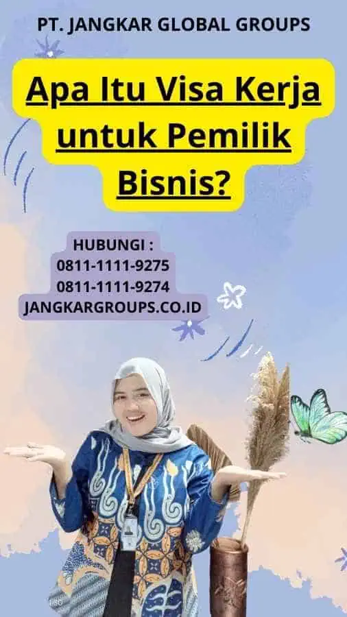 Apa Itu Visa Kerja untuk Pemilik Bisnis?