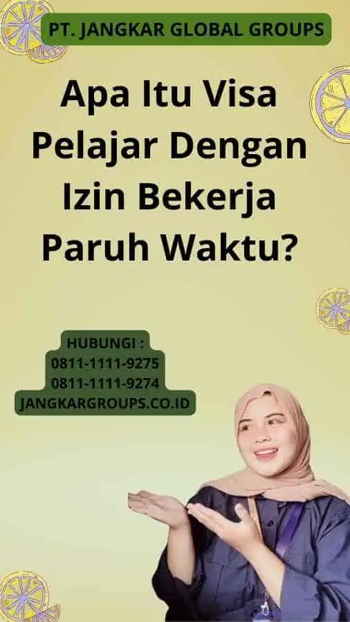 Apa Itu Visa Pelajar Dengan Izin Bekerja Paruh Waktu?