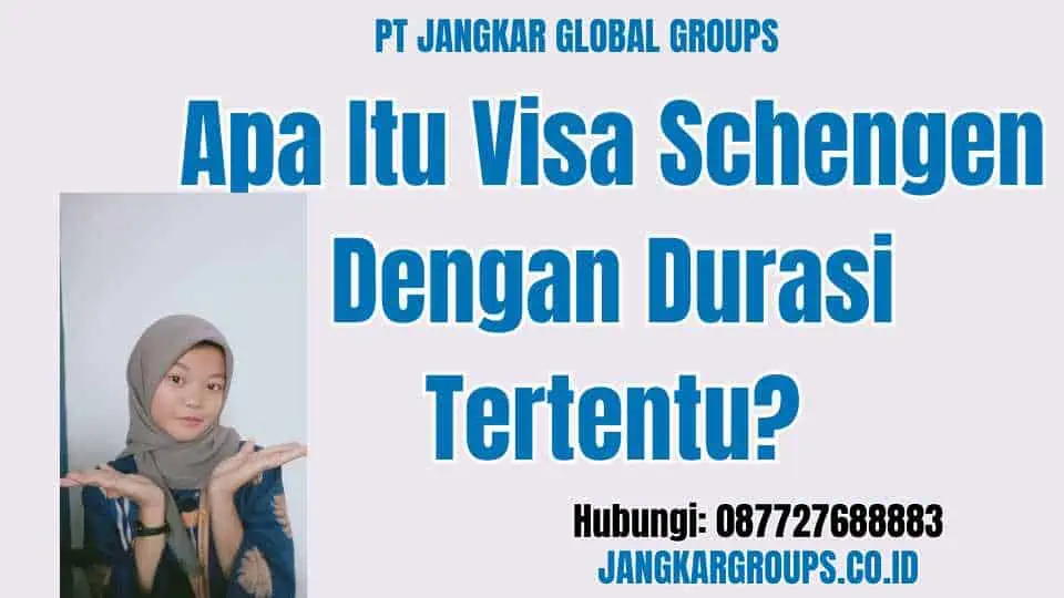 Apa Itu Visa Schengen Dengan Durasi Tertentu