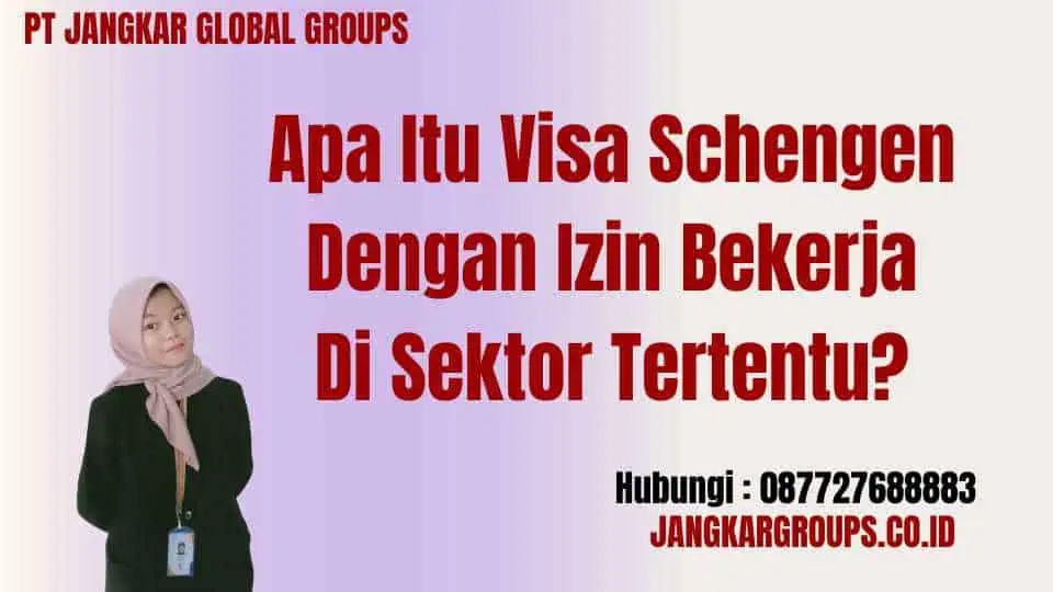 Apa Itu Visa Schengen Dengan Izin Bekerja Di Sektor Tertentu