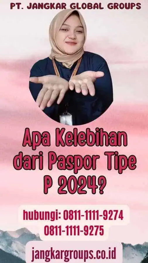 Apa Kelebihan dari Paspor Tipe P 2024