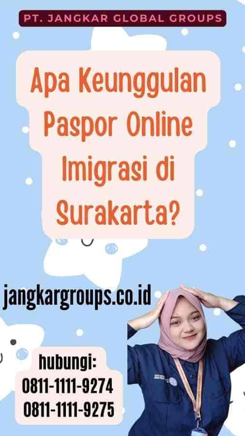 Apa Keunggulan Paspor Online Imigrasi di Surakarta