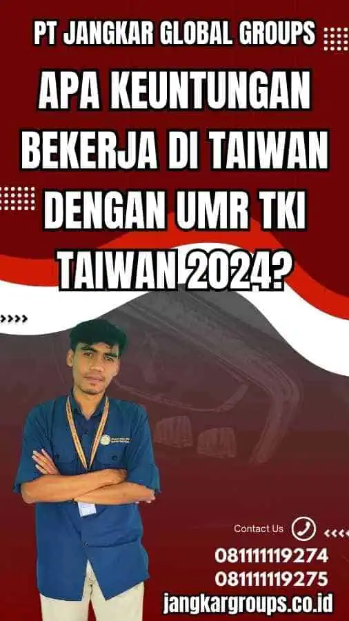 Apa Keuntungan Bekerja di Taiwan dengan Umr TKI Taiwan 2024?