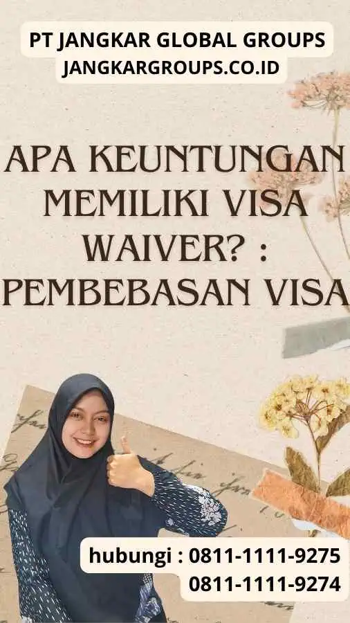 Apa Keuntungan Memiliki Visa Waiver Pembebasan Visa