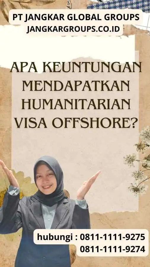 Apa Keuntungan Mendapatkan Humanitarian Visa Offshore