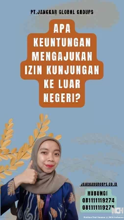 Apa Keuntungan Mengajukan Izin Kunjungan Ke Luar Negeri