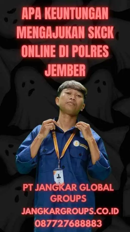 Apa Keuntungan Mengajukan SKCK Online di Polres Jember