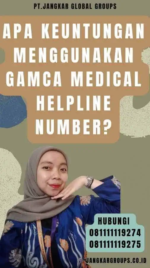 Apa Keuntungan Menggunakan Gamca Medical Helpline Number