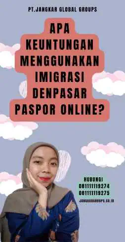 Apa Keuntungan Menggunakan Imigrasi Denpasar Paspor Online